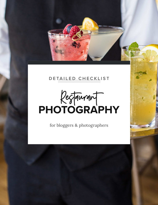 Restaurant Photography Detailed Checklist — for bloggers and photographers
